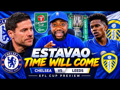 Video CHELSEA WILL BOUNCE BACK! | Estêvãos Time Will Come | Chelsea vs Leeds EFL Cup Preview