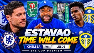 CHELSEA WILL BOUNCE BACK! 🔵🔥 | Estêvão’s Time Will Come | Chelsea vs Leeds EFL Cup Preview