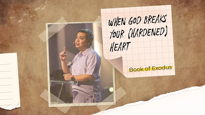 When God Breaks Your (Hardened) Heart - Book of Ex...
