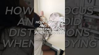 how to stop getting distracted while studying and actually focus