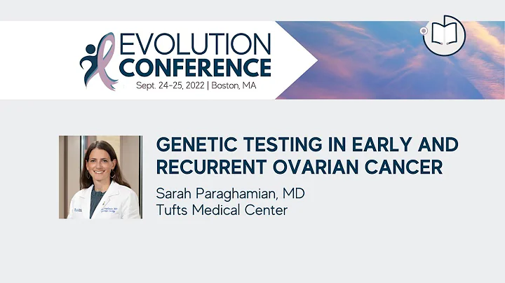 Genetic Testing in Early and Recurrent Ovarian Cancer | 2022 Evolution Conference