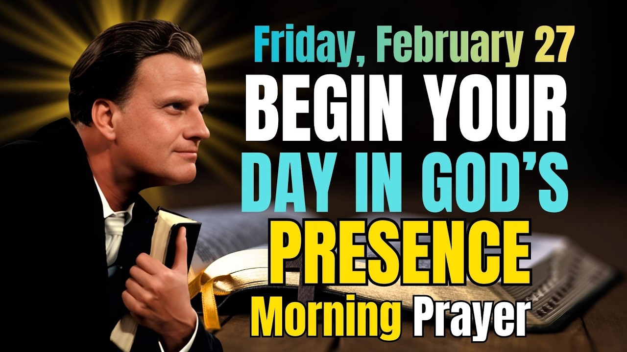 Friday, February 27 | Begin Your Day in God’s Presence | Feel the Difference | Billy Graham Sermons