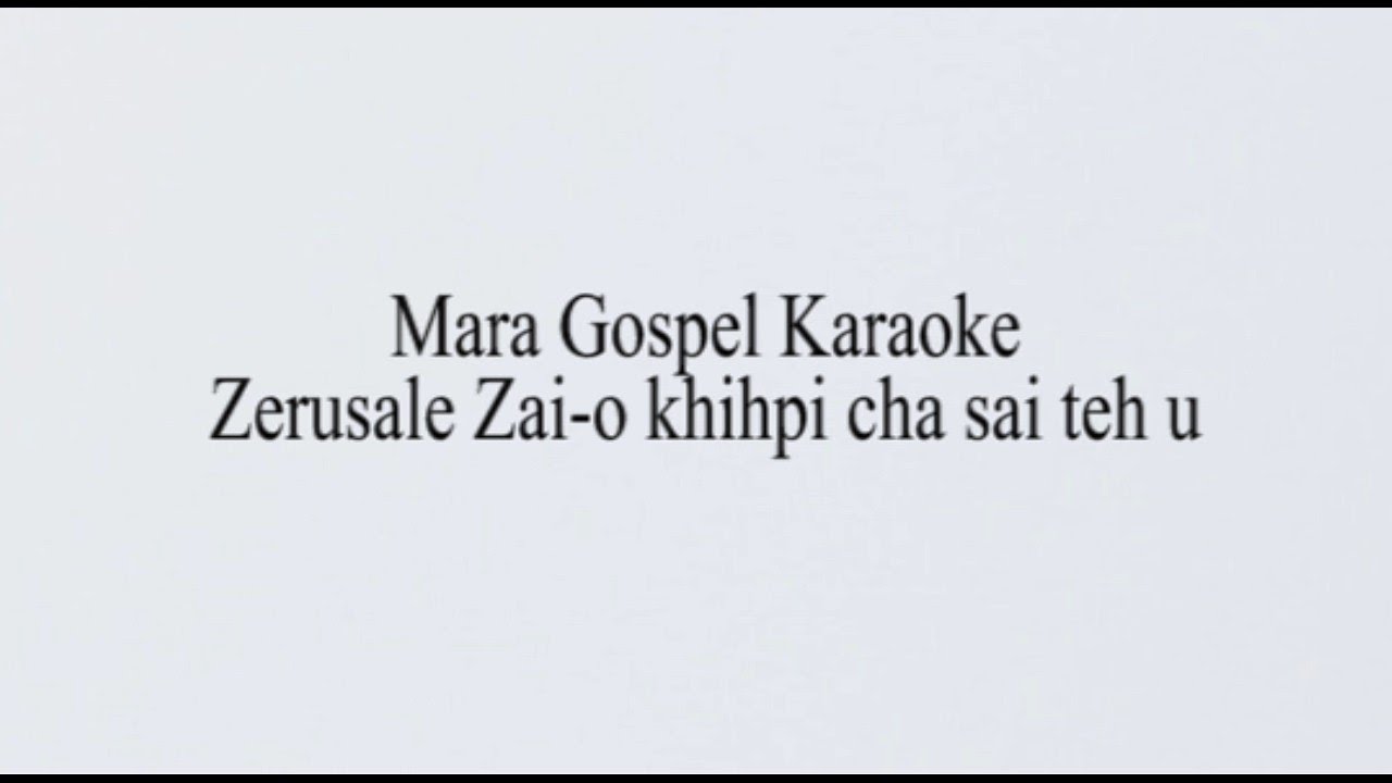 Mara Gospel Karaoke - Zerusale Zai-o khihpi cha sai teh u
