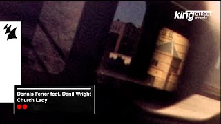 Dennis Ferrer Feat. Danil Wright - Church Lady (King Street Sounds Visualizer)