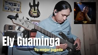 Ely Guaminga Tu mejor jugada (Cover bass)