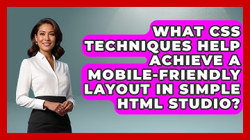 What CSS Techniques Help Achieve a Mobile-Friendly Layout in Simple HTML Studio?
