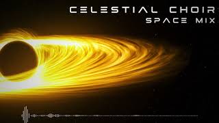Celestial Choir - Euphoric Ambient Uplifting Progressive House | Space Mix