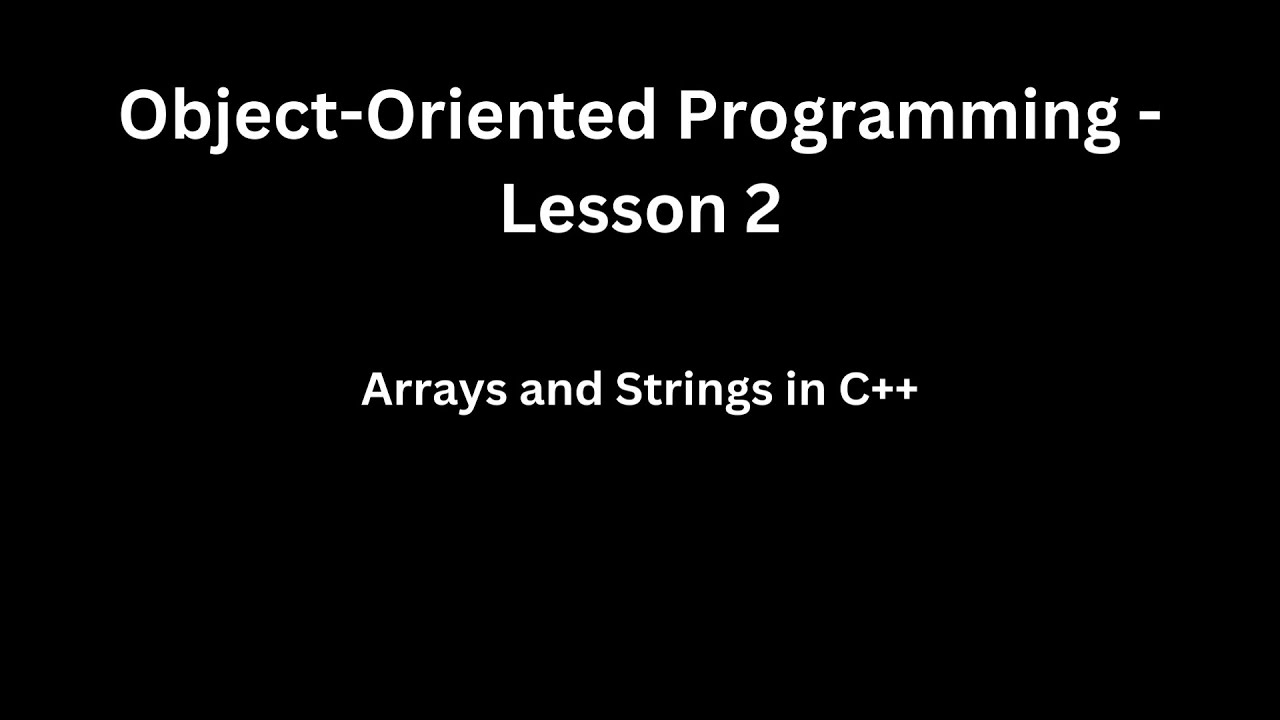Object Oriented Programming using C++ Lesson 2 Arrays and Strings in ...