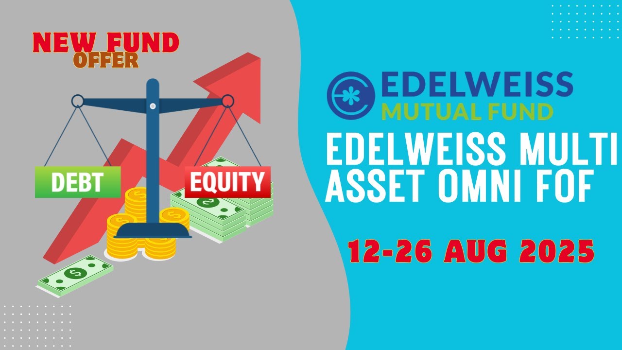 Edelweiss Multi Asset Omni FoF NFO Review | All in One Investment Strategy