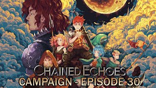 Chained Echoes - Episode 30