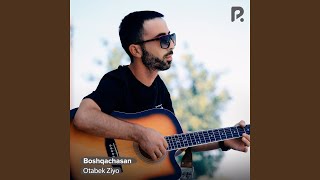 Boshqachasan - Otabek Ziyo