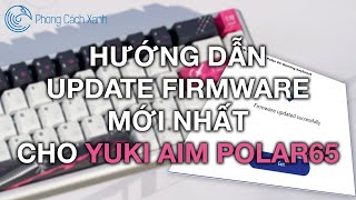 Hướng dẫn UPDATE FIRMWARE MỚI NHẤT cho Yuki Aim Polar65