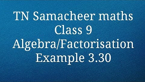 Example 3.30 Factorisation Class 9 Algebra Tamilnadu Samacheer maths Nithyaganesh Maths