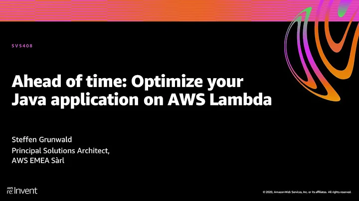 AWS re:Invent 2020: Ahead of time: Optimize your Java application on AWS Lambda