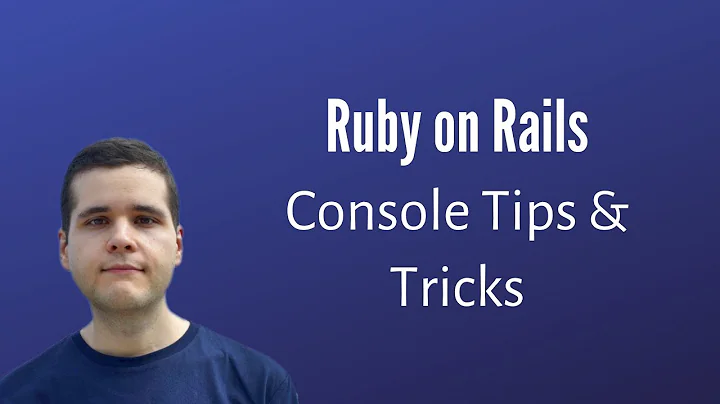 Ruby on Rails Console: Tips & Tricks
