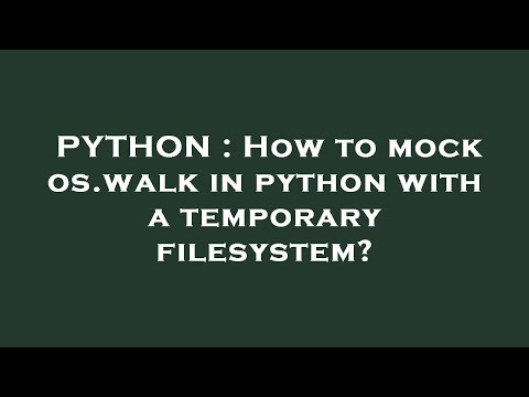 PYTHON : How to mock os.walk in python with a temporary filesystem?