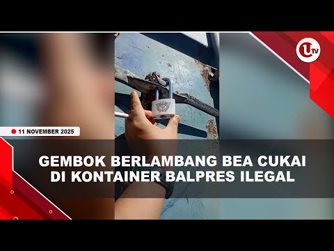 GEMBOK BERLAMBANG BEA CUKAI DI KONTAINER BALPRES ILEGAL | U-NEWS
