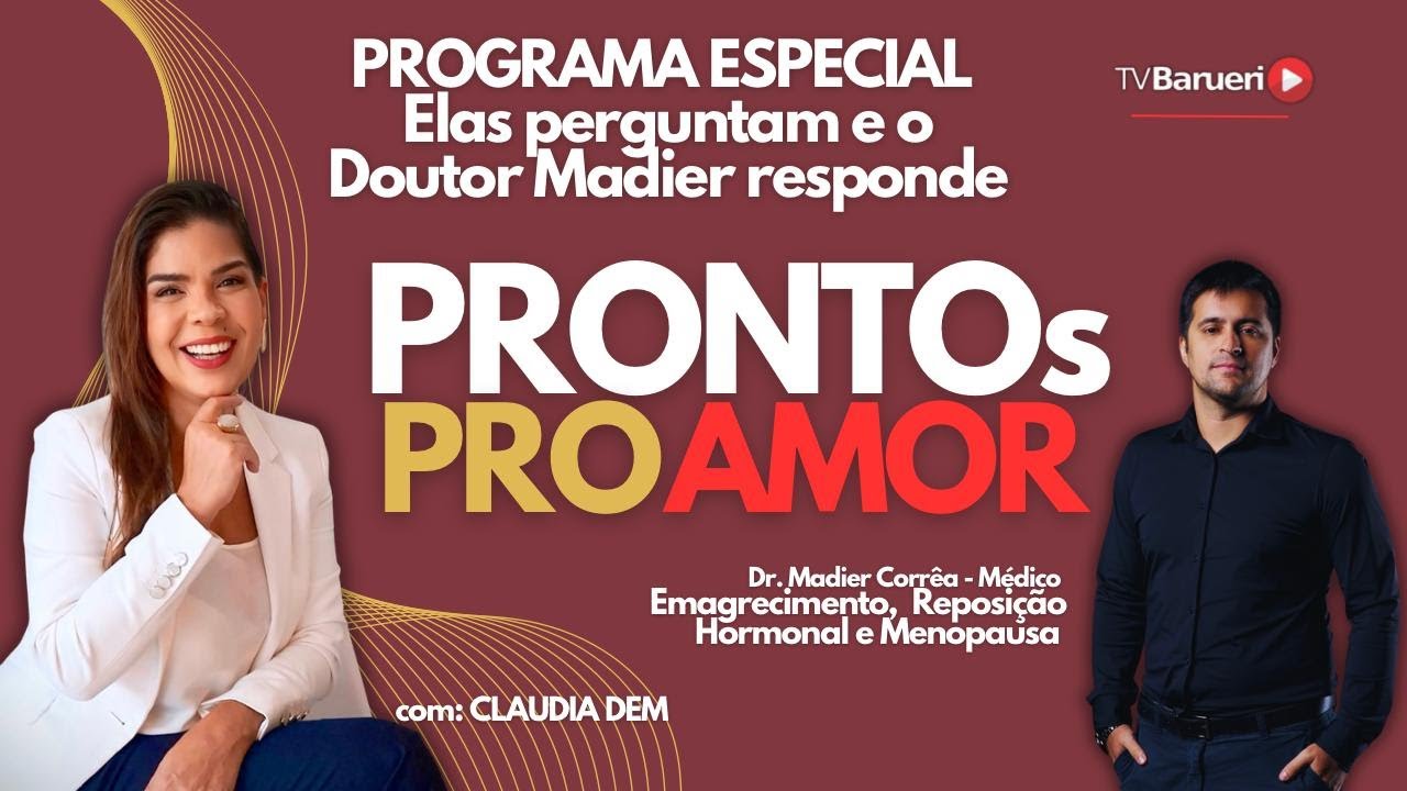 Prontos Pro Amor Com Cláudia Dem | Programa Especial – Elas Perguntam E O Dr. Madier Responde