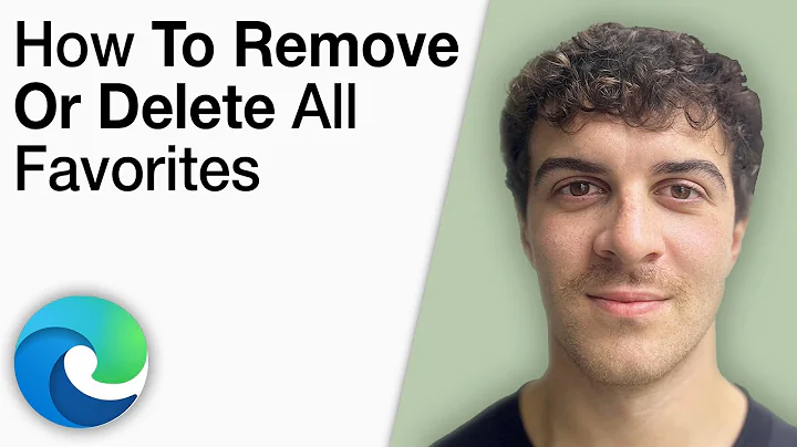 How to Remove or Delete All Microsoft Edge Favorites Tutorial [2025 Full Guide]