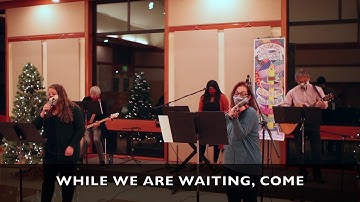 While We Are Waiting, Come [December 13, 2020]