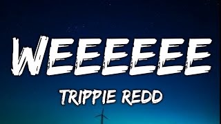 Trippie Redd - Weeeeee (Lyrics) 🤗🎵🎶 official song