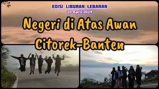 Liburan Lebaran | Negeri di Atas Awan Citorek | Lebak Banten #viral #wisata #banten