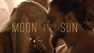 Khal Drogo &amp; Khaleesi || Moon and Sun (GoT)