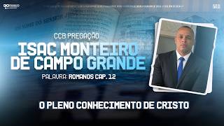 CCB PREGAÇÃO ISAC MONTEIRO - ROMANOS CAP. 12