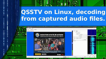 Ham Radio and Linux - Using QSSTV to decode from captured audio files