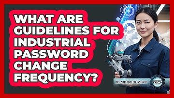 What Are Guidelines For Industrial Password Change Frequency?