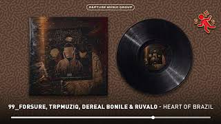 99_FORSURE, TRPMUZIQ, DEREAL BONILE & RUVALO - HEART OF BRAZIL