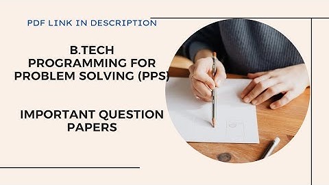 Important Question Papers| B.Tech Programming for Problem solving (PPS)|Question Papers