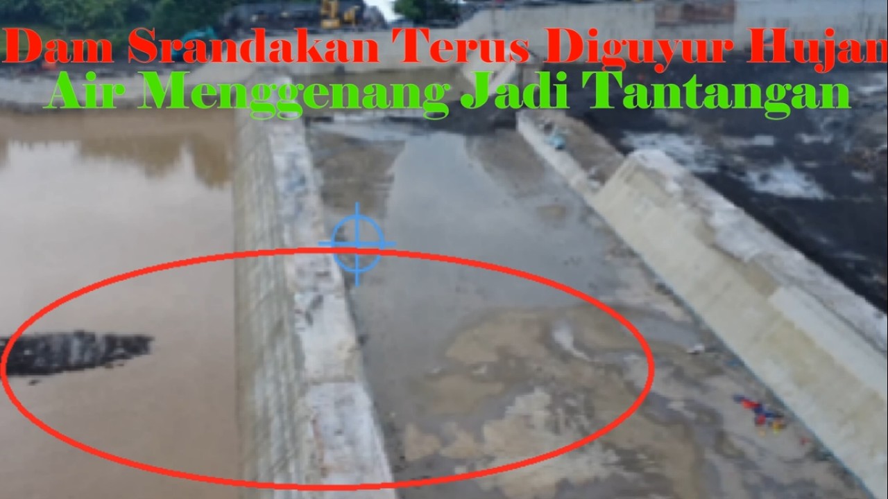 🔴 DAM SRANDAKAN TERUS DIGUYUR HUJAN AIR MENGGENANG JADI TANTANGAN ‼️ PROGRES TERBARU (23 FEB 26)