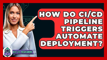 How Do CI/CD Pipeline Triggers Automate Deployment? - Next LVL Programming