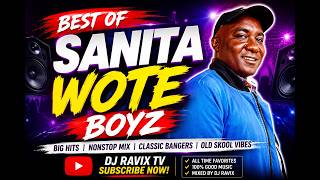 DJ RAVIX BEST OF SANITA WOTE BOYZ|MIX
