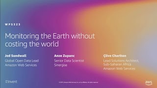 AWS re:Invent 2019: Monitoring the Earth without costing the world (WPS323)