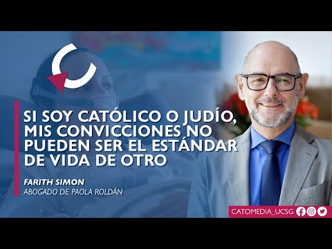 Si soy católico o judío, mis convicciones no pueden ser el estándar de vida de otro - Farith Simon