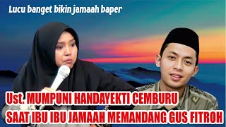 UST. MUMPUNI HANDAYEKTI CEMBURU IBU IBU JAMA`AH MEMANDANG GUS FITROH