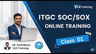 ITGC SOCSOX Online Training 1st Class Mr. Karthikeya | VLR Training 9492228043