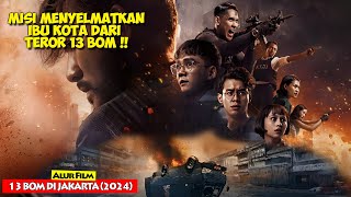 Menyelamatkan Ibukota Dari Teror Bom ❗❗ | Alur Cerita Film : 13 BOM DI JAKARTA