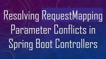 Resolving RequestMapping Parameter Conflicts in Spring Boot Controllers