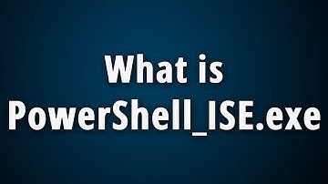 What is PowerShell_ISE.exe? PowerShell_ISE.exe Basic Information