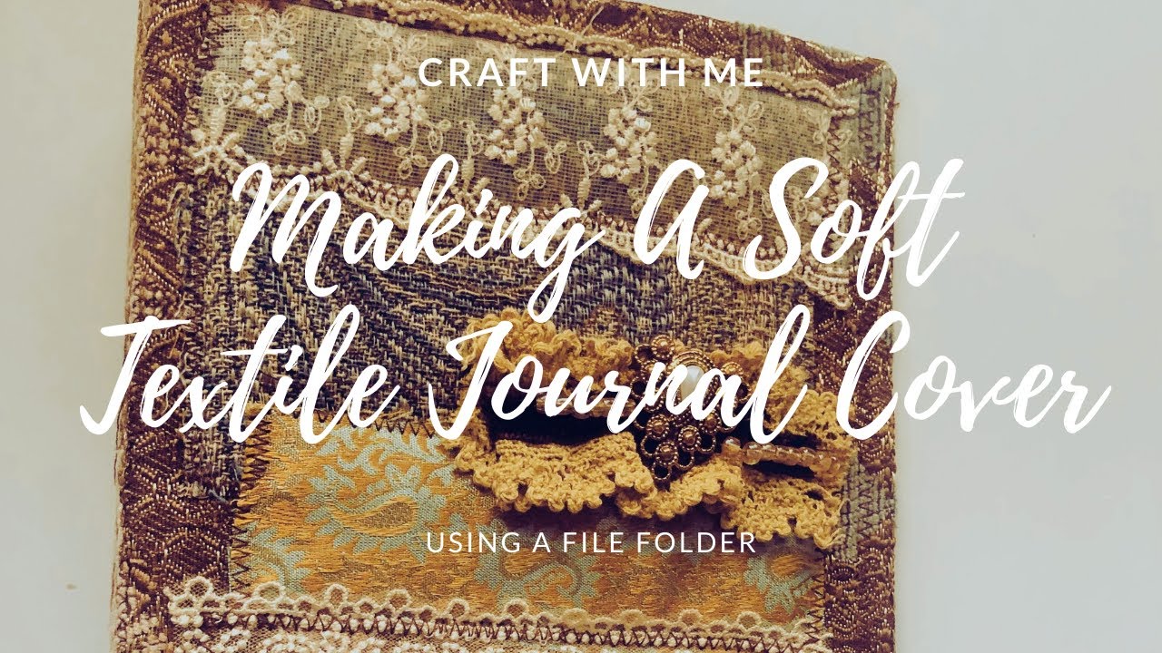 Craft With Me Making a Soft Textile Journal Cover Using A File Folder ...