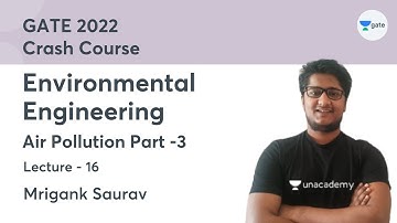 L16 | Air Pollution Part -3 | Environmental Engineering Crash Course GATE 2022 | Mrigank Saurav