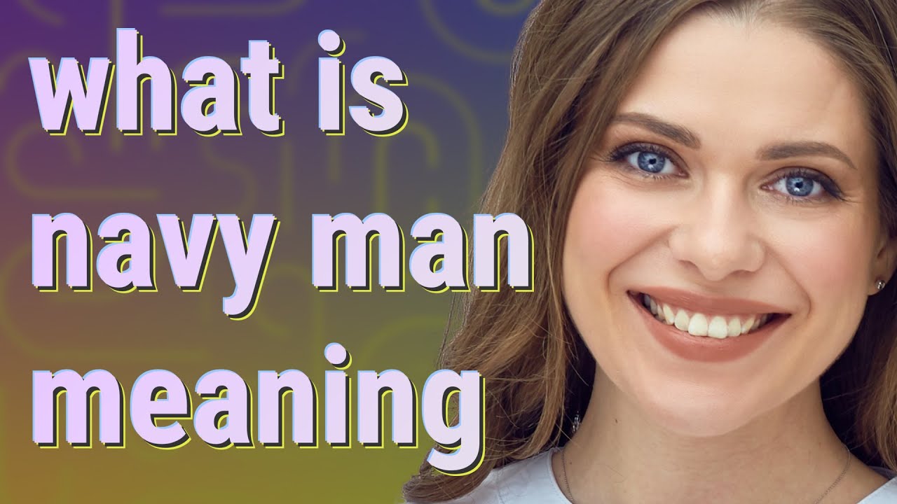 Navy man meaning of Navy man YouTube