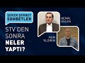 STV'DEN SONRA NELER YAPTI | ASIM YILDIRIM | KEMAL GÜLEN | ŞEKER ŞERBET SOHBETLER