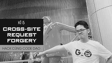 Hack cùng Code Dạo - Kì 5: CSRF - Cross-Site Request Forgery