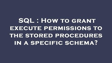 SQL : How to grant execute permissions to the stored procedures in a specific schema?