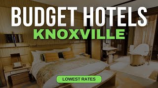 Best Budget Hotels in Knoxville | Top 10 Hotels in Knoxville
