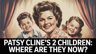 Whatever Happened To Patsy Clines 2 Children